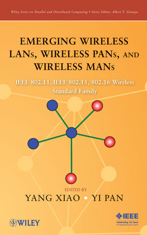 Emerging Wireless LANs, Wireless PANs, and Wireless MANs: IEEE  802.11, IEEE 802.15, 802.16 Wireless Standard Family