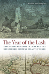 The year of the lash : free people of color in Cuba and the nineteenth-century Atlantic world