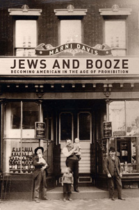 Jews and Booze: Becoming American in the Age of Prohibition