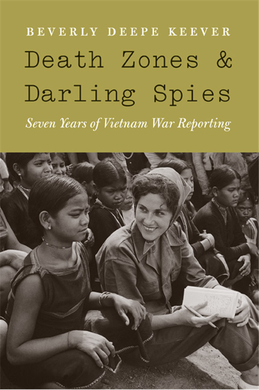cover, Beverly Deepe Keever, Death Zones and Darling Spies: Seven Years of Vietnam War Reporting