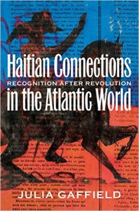 cover, Julia Gaffield, Haitian Connections in the Atlantic World