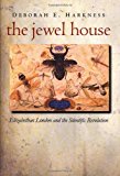 cover, Deborah E. Harkness, Jewel House: Elizabethan London and the Scientific Revolution